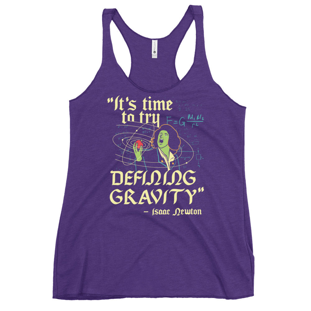 It's Time To Try Defining Gravity Women's Racerback Tank
