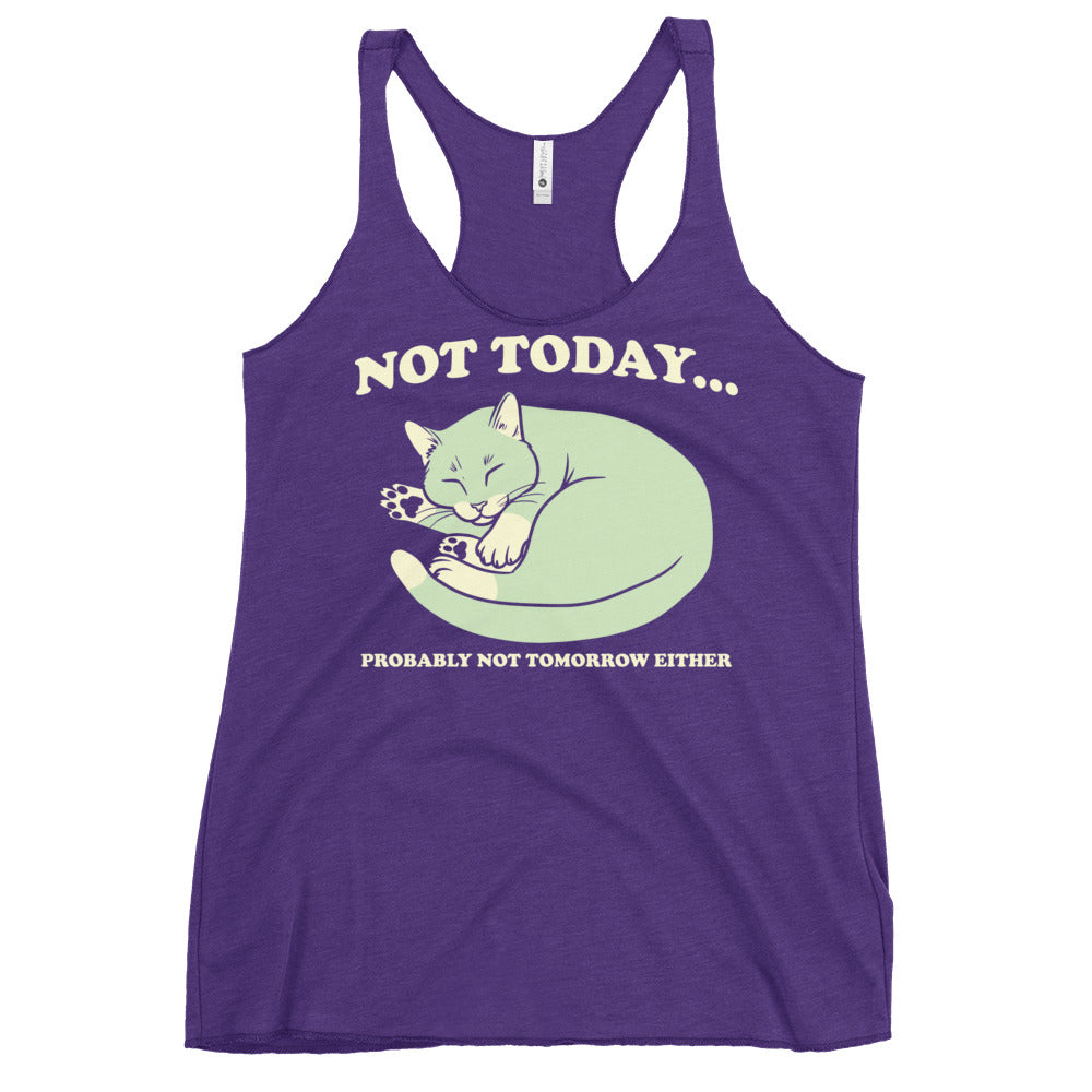 Not Today Probably Not Tomorrow Either Women's Racerback Tank