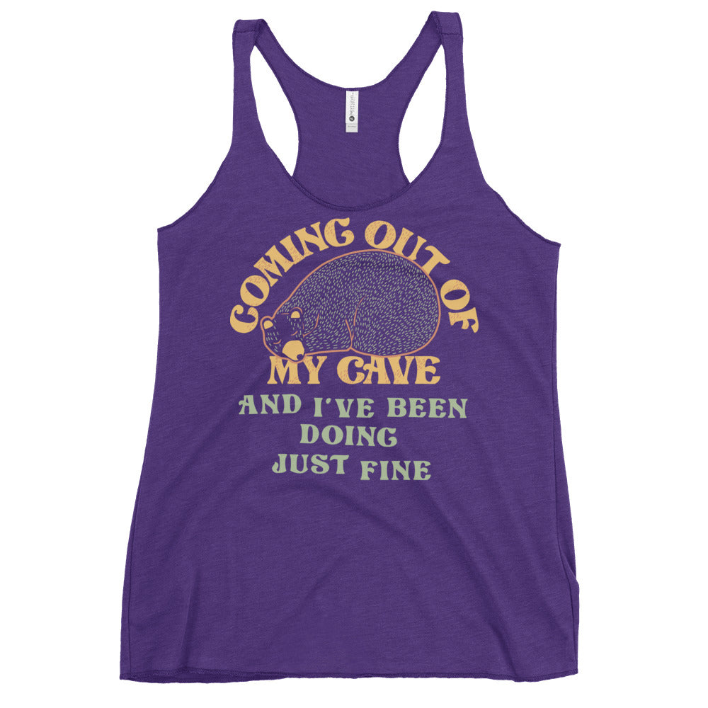 Coming Out Of My Cave And I've Been Doing Just Fine Women's Racerback Tank