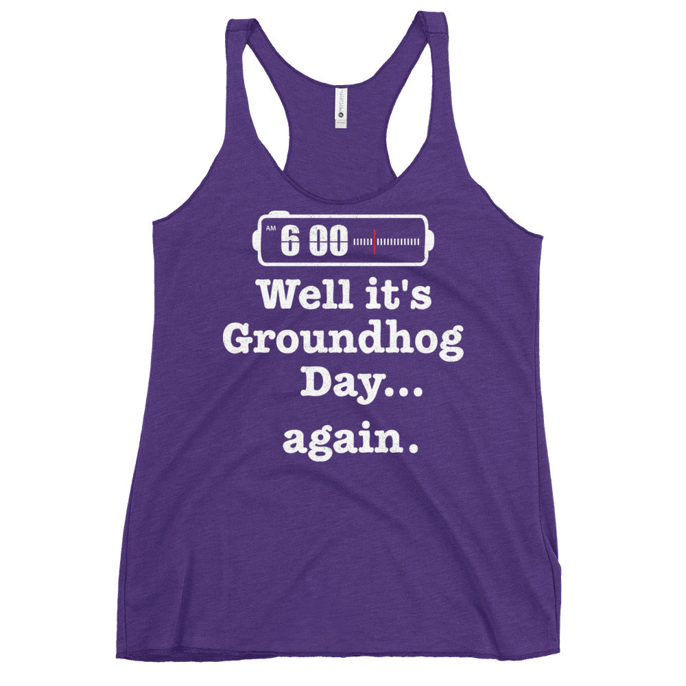 Well It's Groundhog Day Again Women's Racerback Tank