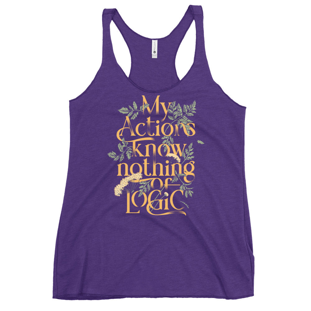 My Actions Know Nothing Of Logic Women's Racerback Tank