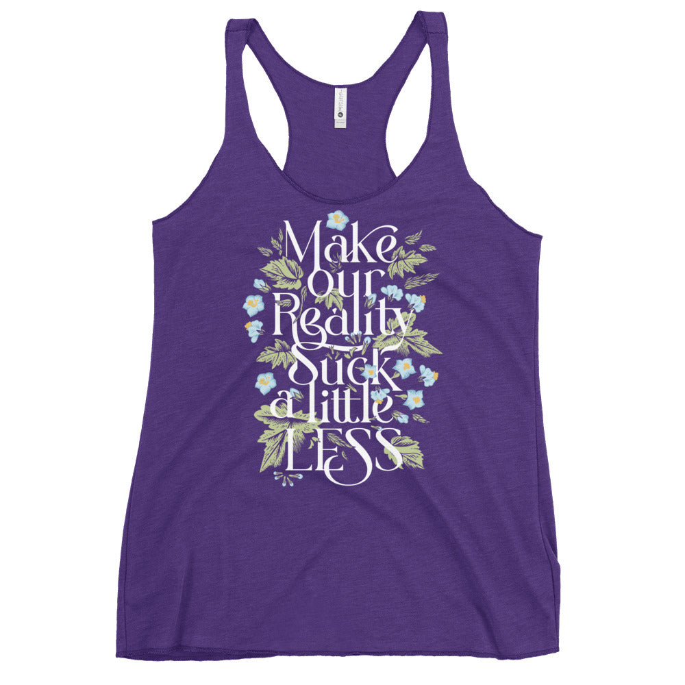 Make Our Reality Suck A Little Less Women's Racerback Tank