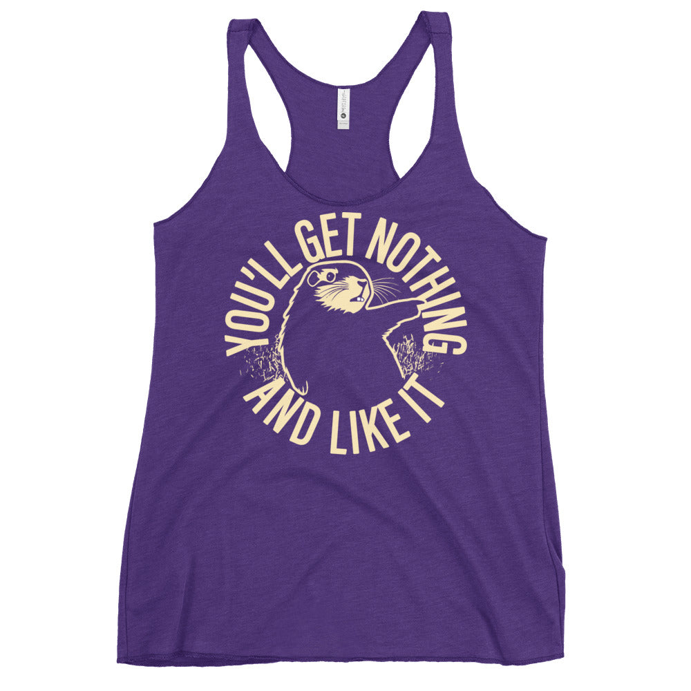 You'll Get Nothing And Like It Women's Racerback Tank