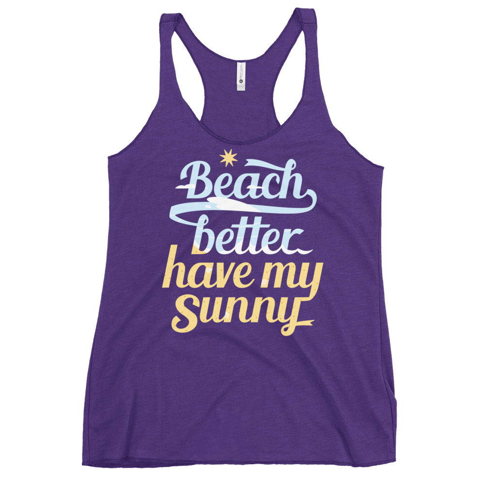 Beach Better Have My Sunny Women's Racerback Tank
