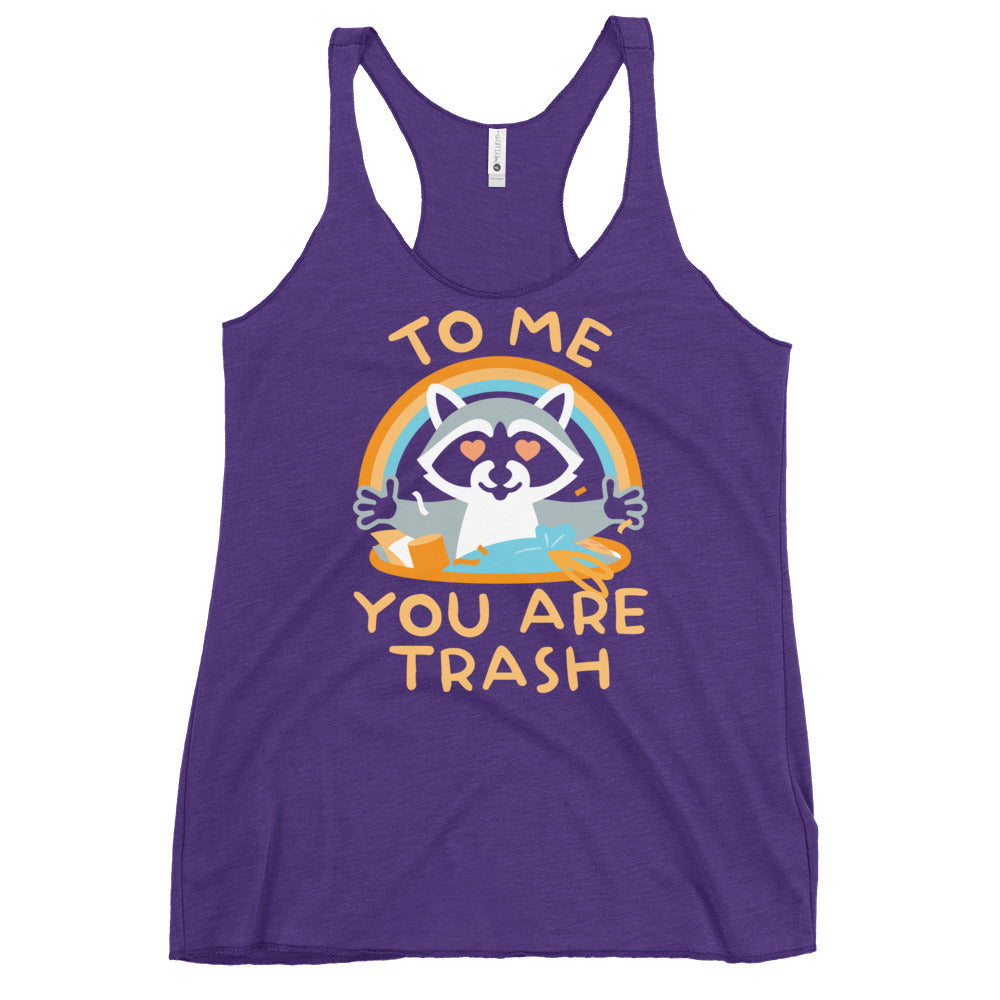 To Me You Are Trash Women's Racerback Tank