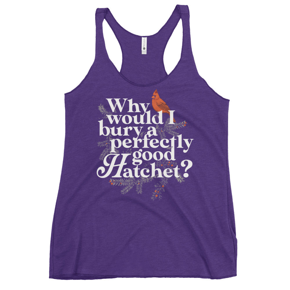 Why Would I Bury A Perfectly Good Hatchet? Women's Racerback Tank