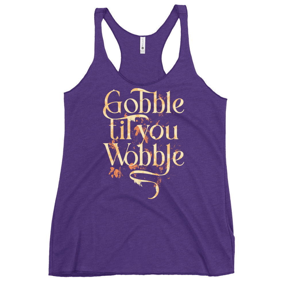 Gobble Til You Wobble Women's Racerback Tank