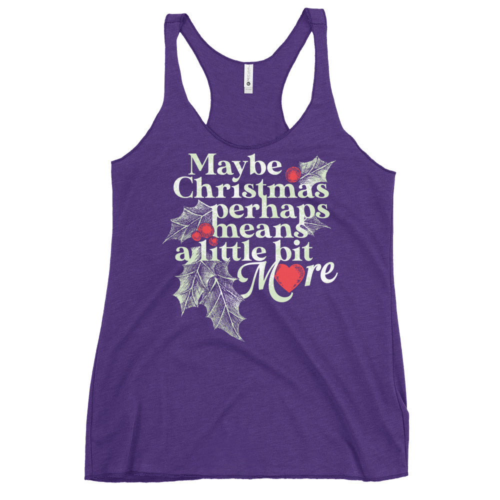 Maybe Christmas Perhaps Means A Little Bit More Women's Racerback Tank