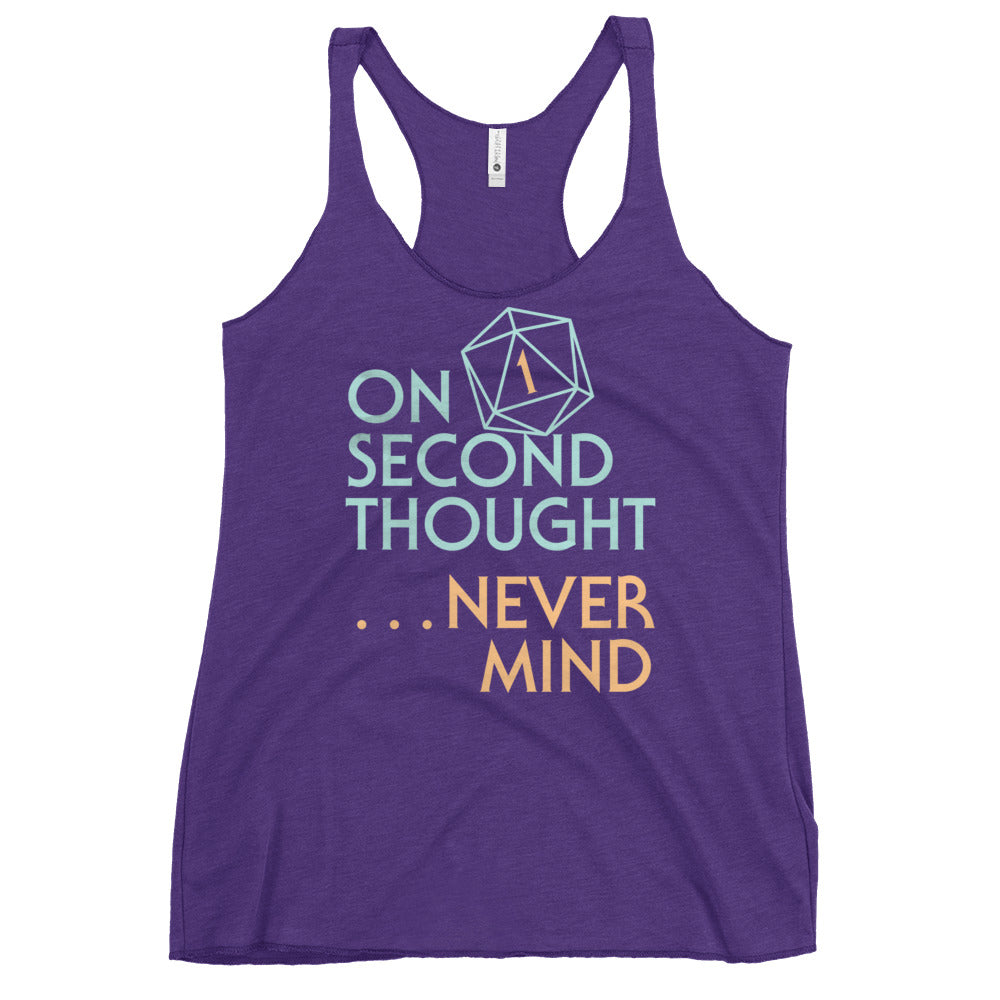 On Second Thought Never Mind Women's Racerback Tank