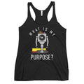 What Is My Purpose? Women's Racerback Tank