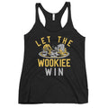 Let The Wookiee Win Women's Racerback Tank