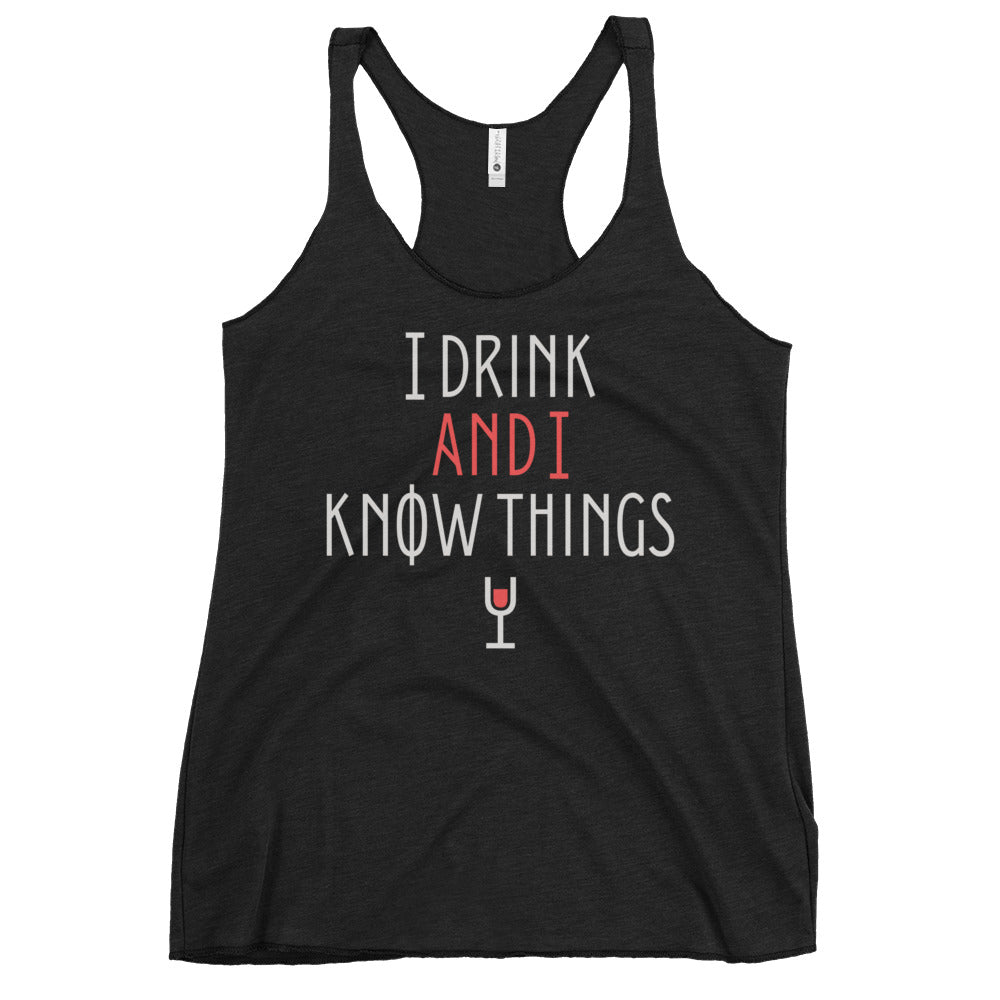 I Drink And I Know Things Women's Racerback Tank