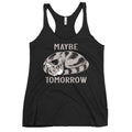 Maybe Tomorrow Women's Racerback Tank