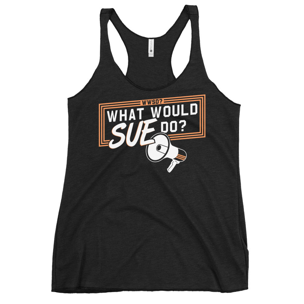 What Would Sue Do? Women's Racerback Tank