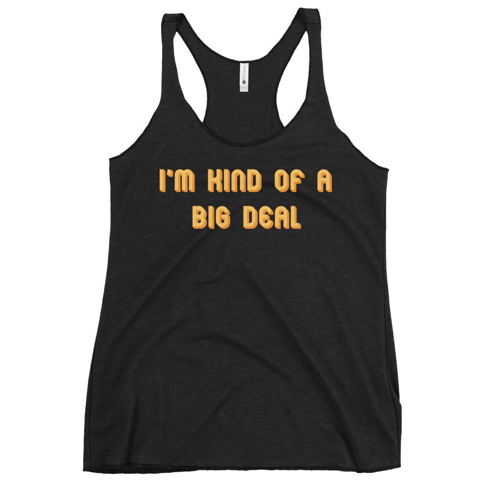 I'm Kind of a Big Deal Women's Racerback Tank