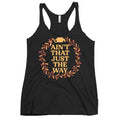Ain't That Just The Way Women's Racerback Tank