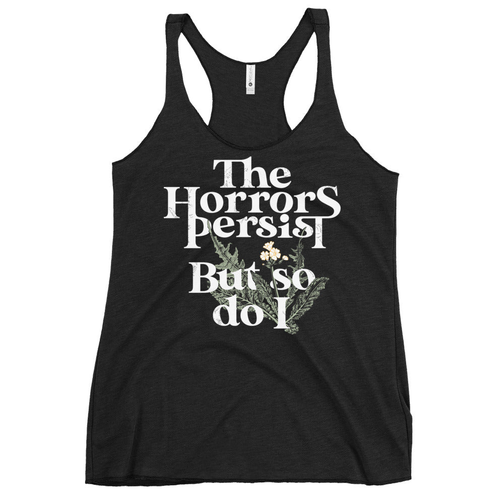The Horrors Persist But So Do I Women's Racerback Tank