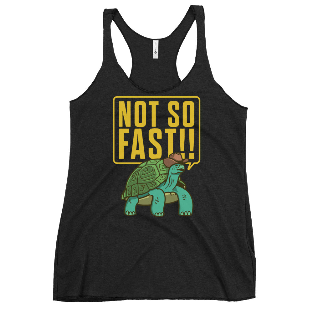 Not So Fast!! Women's Racerback Tank