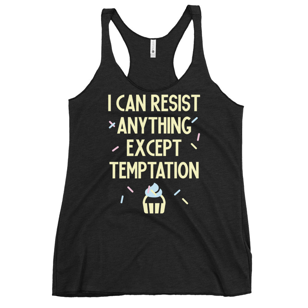 I Can Resist Anything Except Temptation Women's Racerback Tank