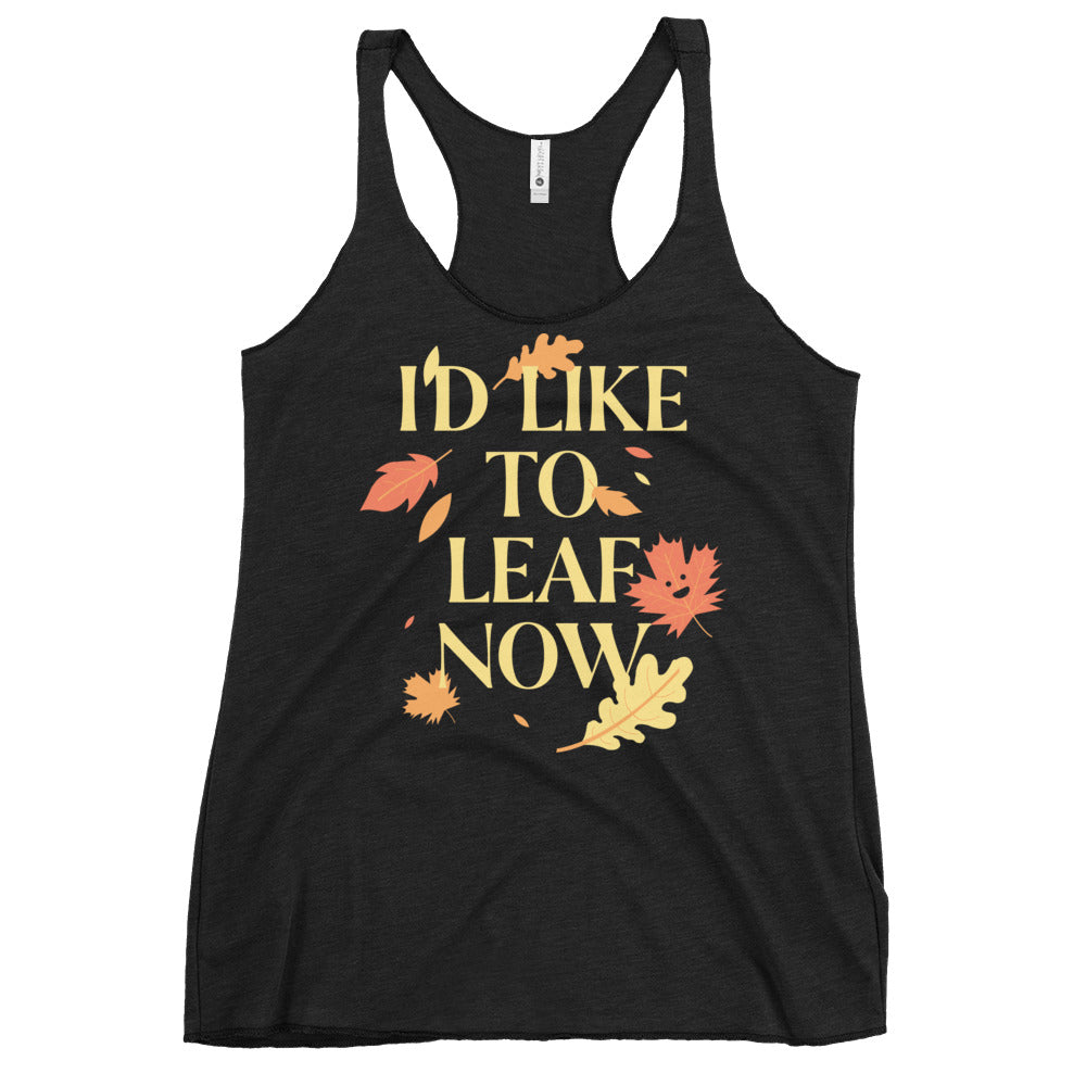 I'd Like To Leaf Now Women's Racerback Tank