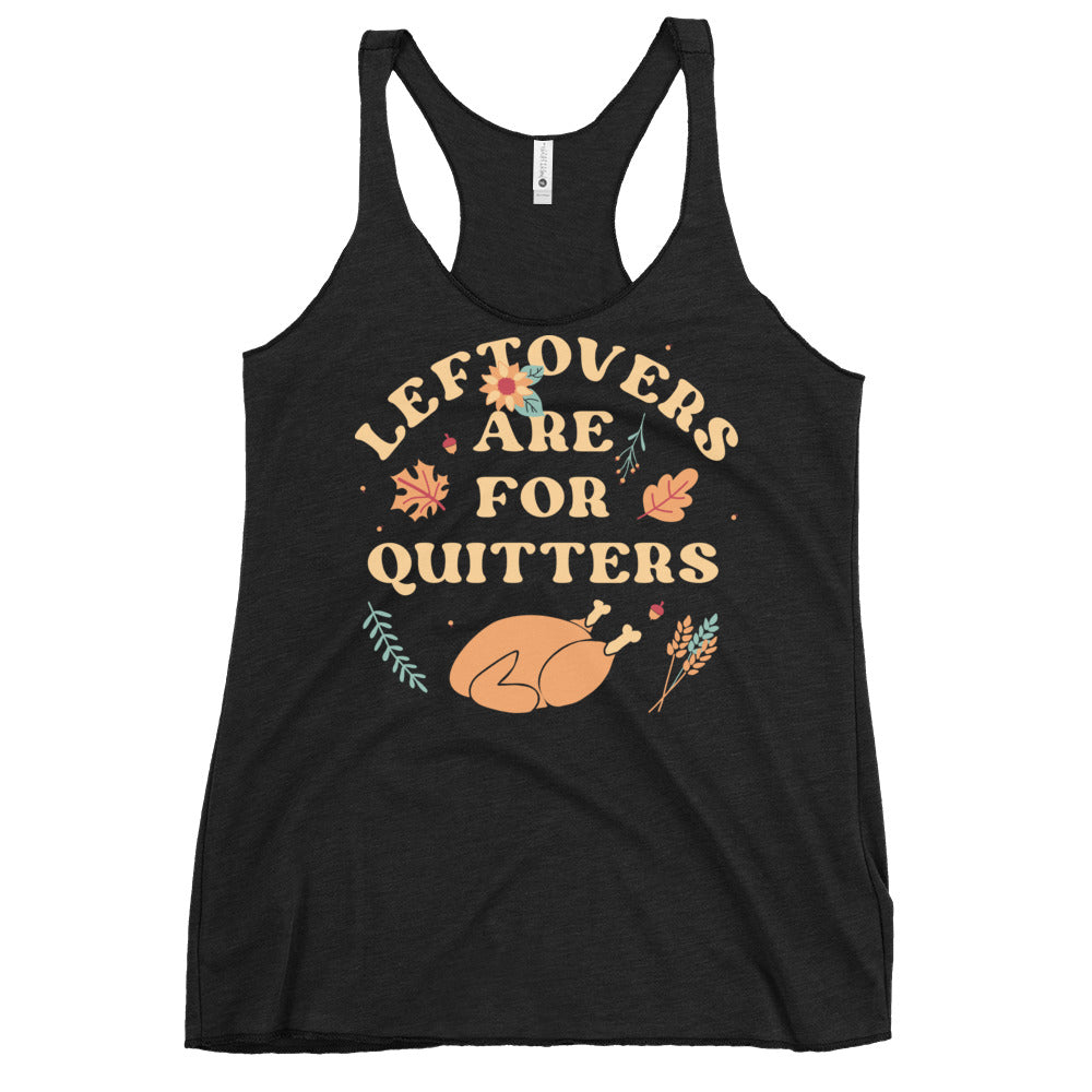 Leftovers Are For Quitters Women's Racerback Tank