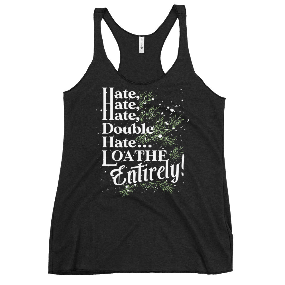 Hate, Hate, Hate, Double Hate. Loathe Entirely! Women's Racerback Tank