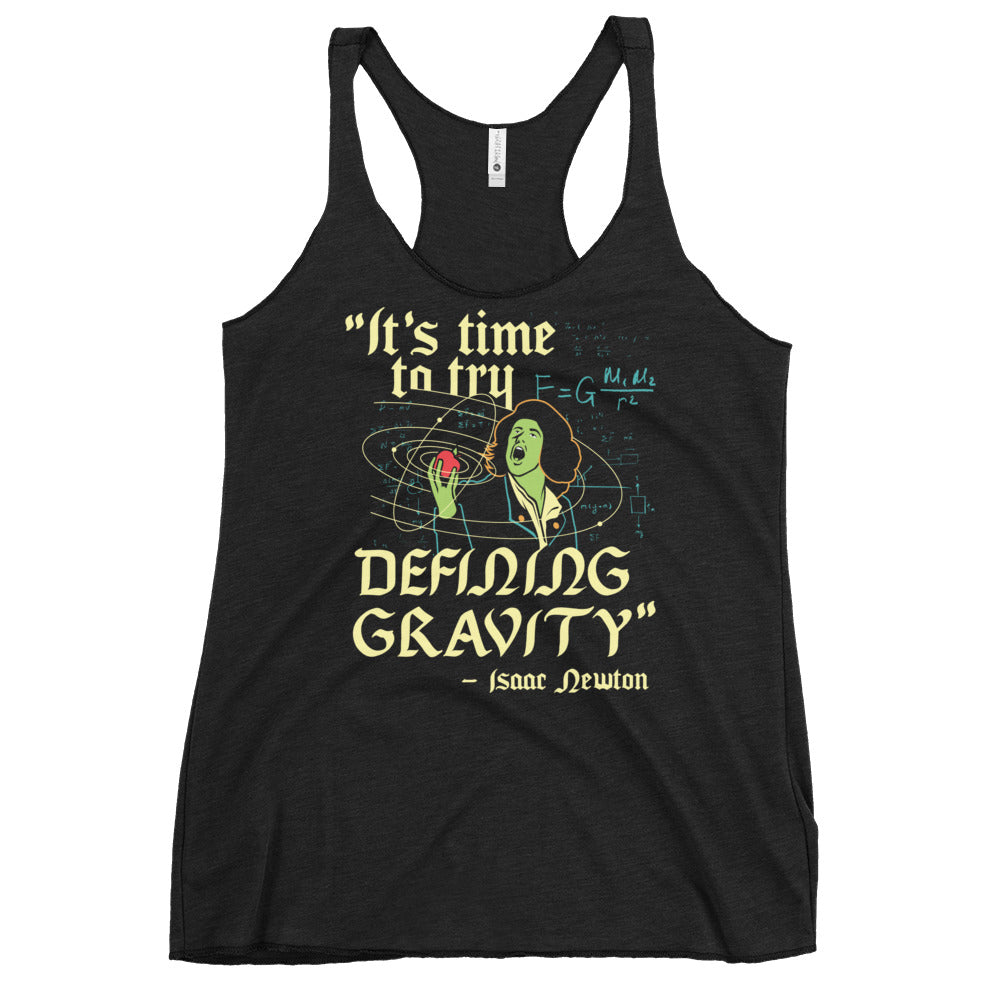 It's Time To Try Defining Gravity Women's Racerback Tank