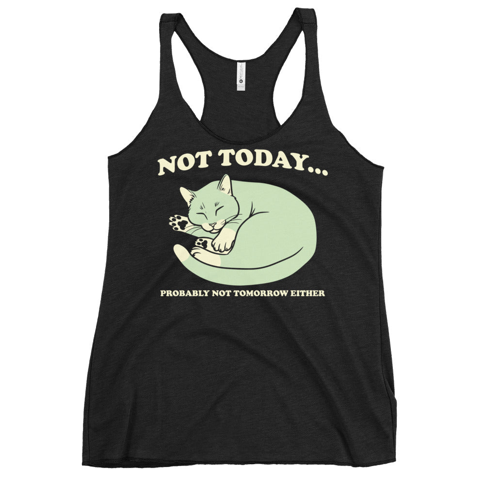 Not Today Probably Not Tomorrow Either Women's Racerback Tank
