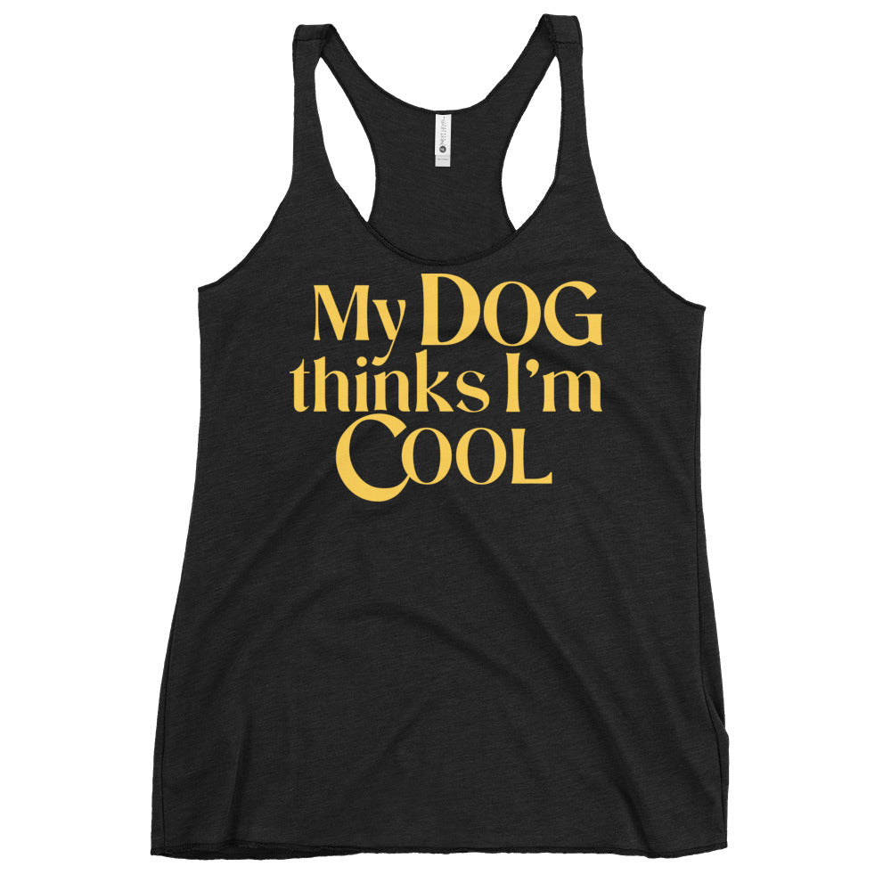 My Dog Thinks I'm Cool Women's Racerback Tank