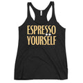 Espresso Yourself Women's Racerback Tank