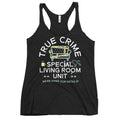 True Crime Special Living Room Unit Women's Racerback Tank