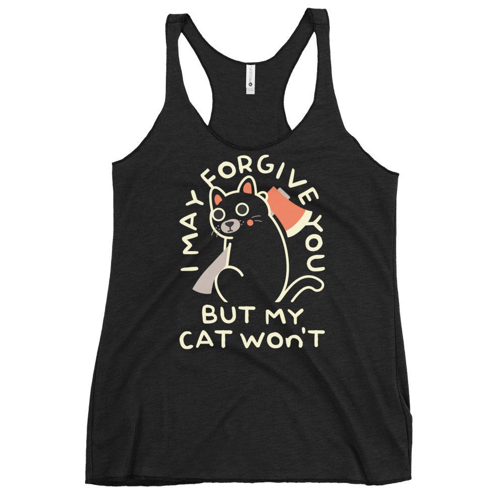 I May Forgive You But My Cat Won't Women's Racerback Tank