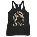 I May Forgive You But My Cat Won't Women's Racerback Tank
