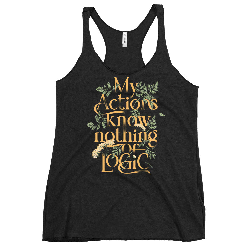 My Actions Know Nothing Of Logic Women's Racerback Tank