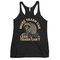 More Trash Can Less Trash Can't Women's Racerback Tank