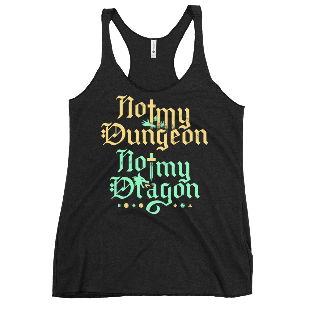 Not My Dungeon Not My Dragon Women's Racerback Tank