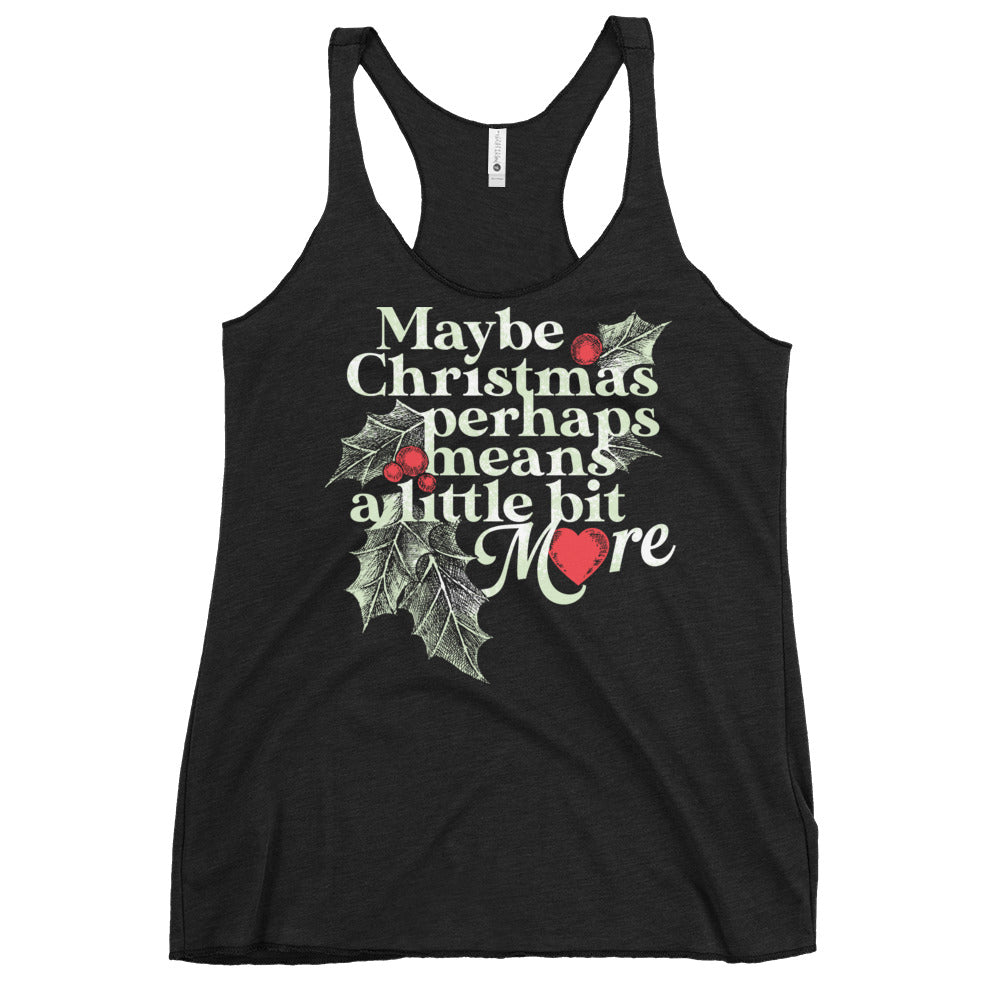 Maybe Christmas Perhaps Means A Little Bit More Women's Racerback Tank