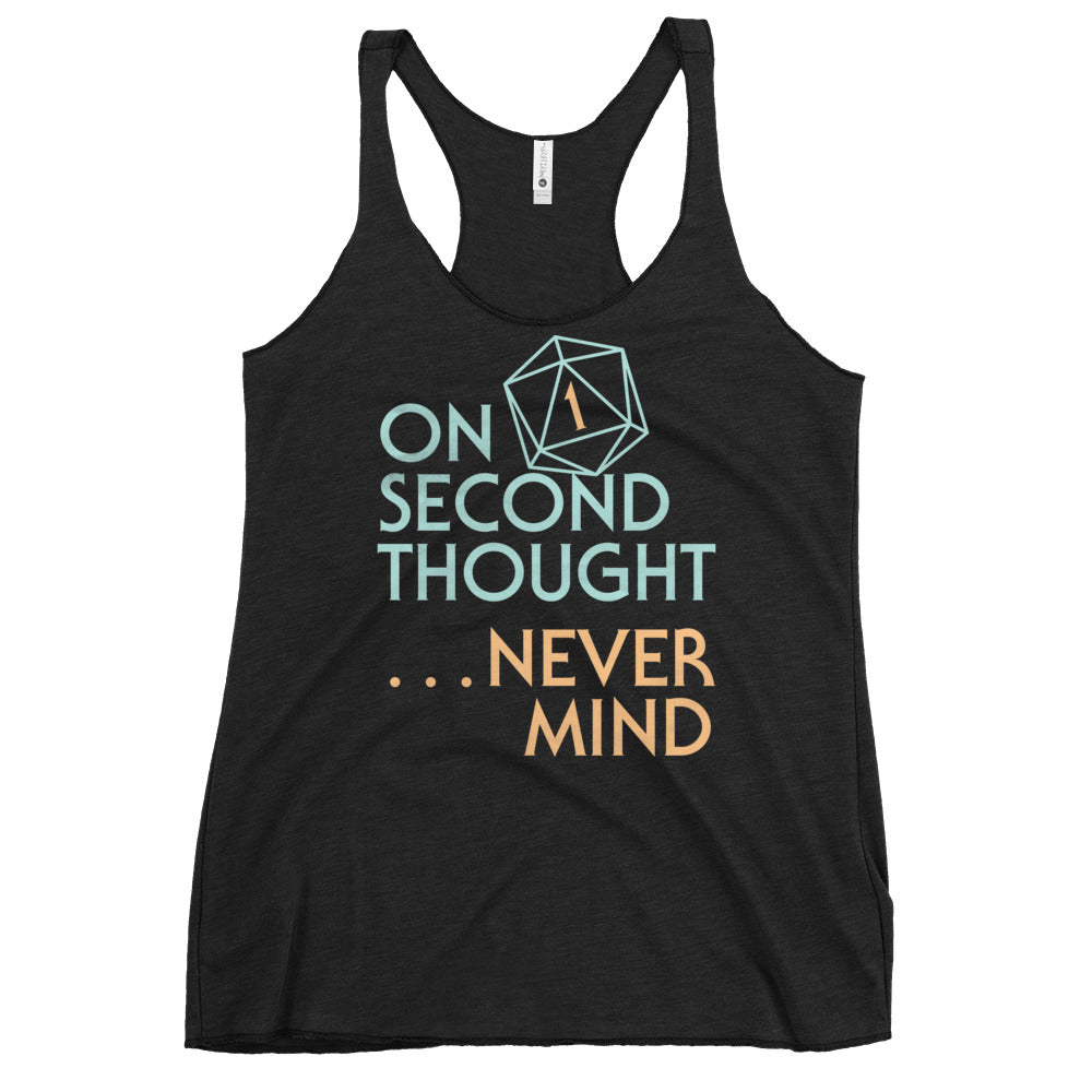 On Second Thought Never Mind Women's Racerback Tank