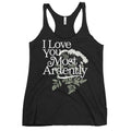 I Love You Most Ardently Women's Racerback Tank
