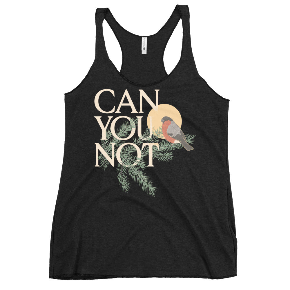 Can You Not Women's Racerback Tank