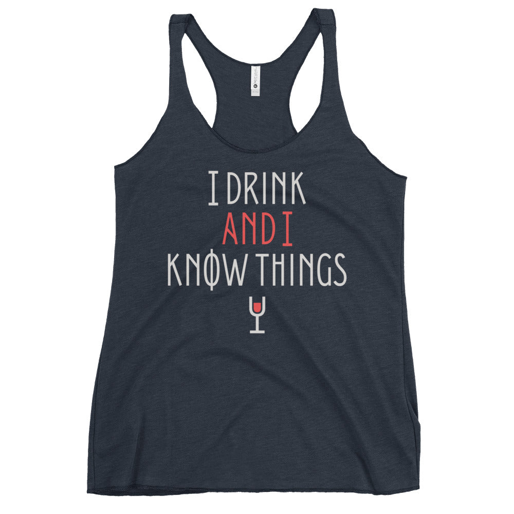 I Drink And I Know Things Women's Racerback Tank