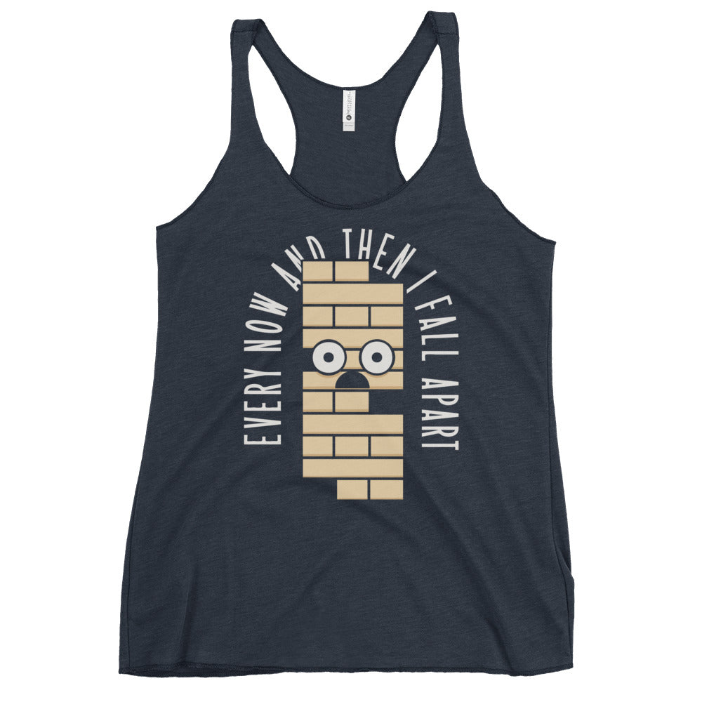 Every Now And Then I Fall Apart Women's Racerback Tank