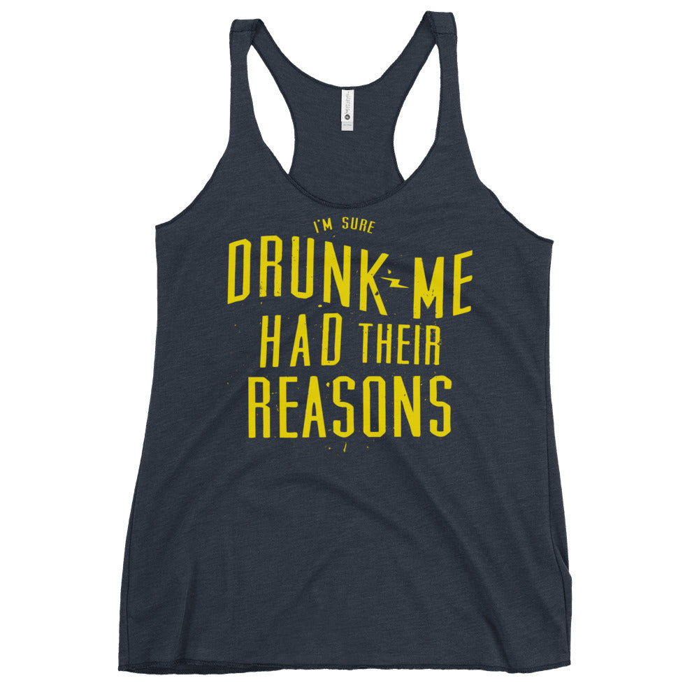 Drunk Me Had Their Reasons Women's Racerback Tank
