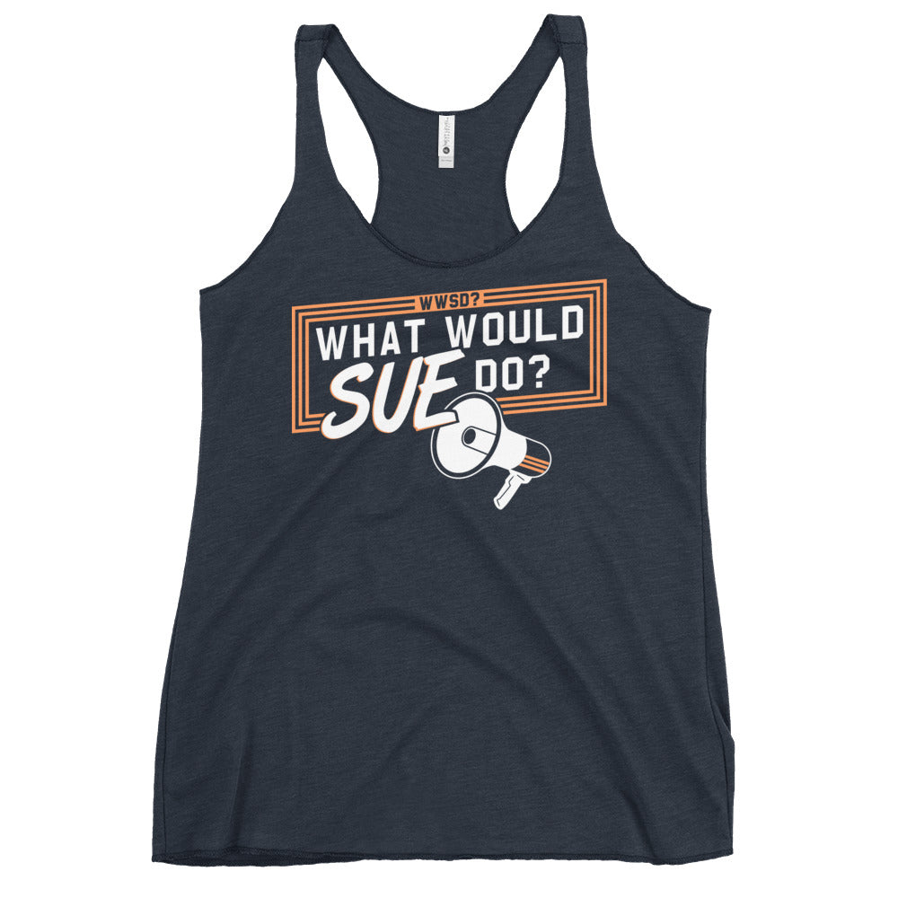 What Would Sue Do? Women's Racerback Tank