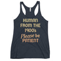 Human From The 1900's Please Be Patient Women's Racerback Tank