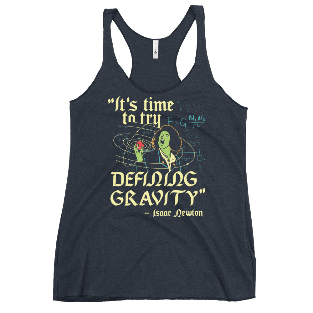 It's Time To Try Defining Gravity Women's Racerback Tank