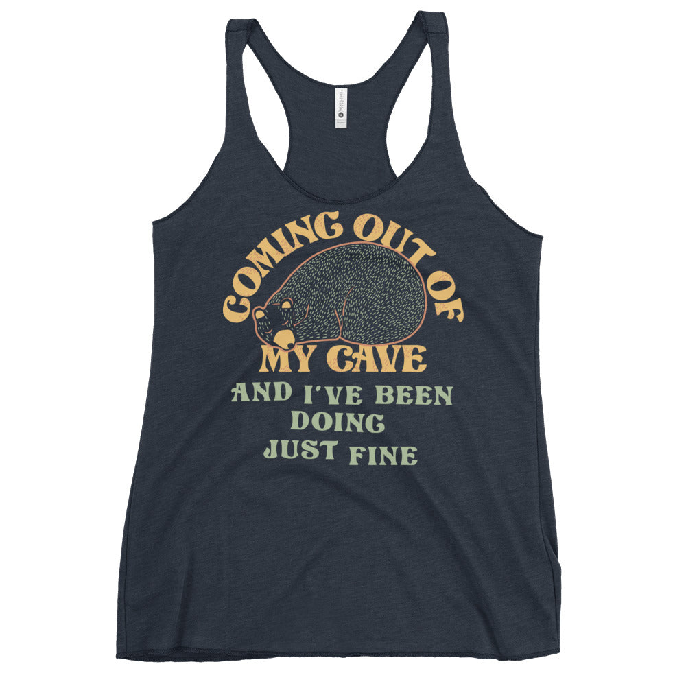 Coming Out Of My Cave And I've Been Doing Just Fine Women's Racerback Tank