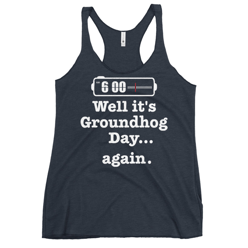 Well It's Groundhog Day Again Women's Racerback Tank