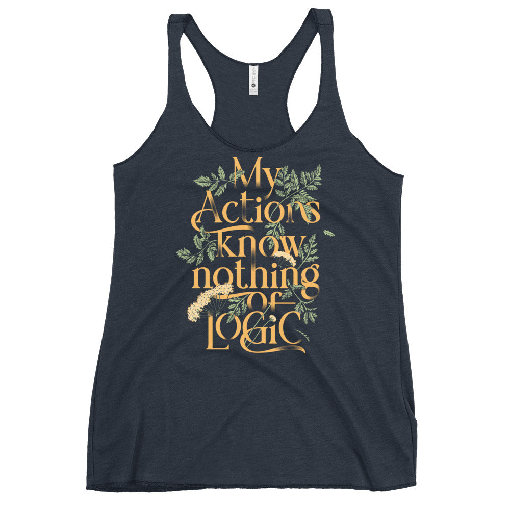 My Actions Know Nothing Of Logic Women's Racerback Tank