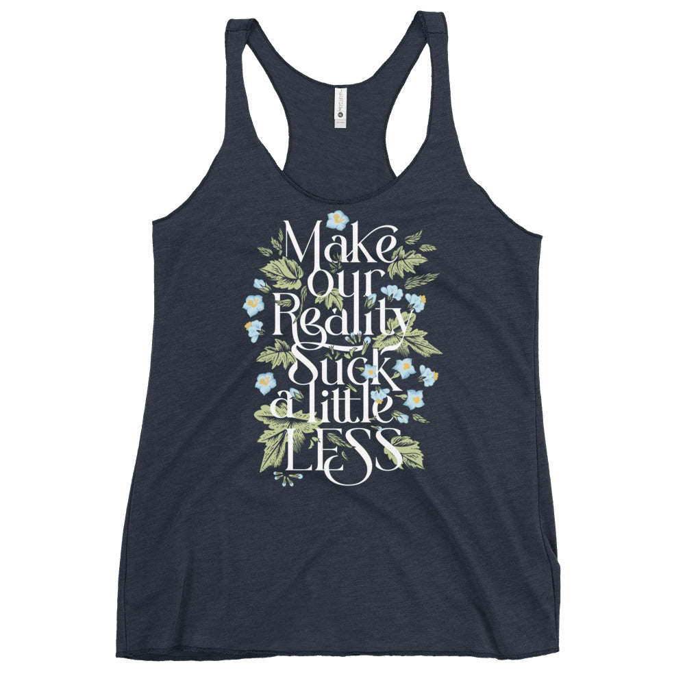 Make Our Reality Suck A Little Less Women's Racerback Tank